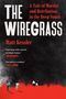 "The Wiregrass" steht groß oben, darüber in Rot: "A Tale of Murder and Retribution in the Deep South". Unten Wandern vier Personen.