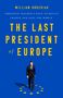 William Drozdiak: The Last President of Europe, Buch