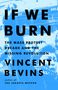 Vincent Bevins: If We Burn, Buch