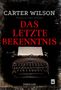 Carter Wilson: Das letzte Bekenntnis, Buch