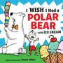 Diane Alber: I Wish I Had a Polar Bear with Ice Cream, Buch, Buch