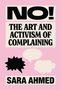 Text: "NO! The Art and Activism of Complaining. Sara Ahmed." Rosa Hintergrund, stilisierte Sprechblasen und Formen.