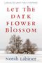 Norah Labiner: Let the Dark Flower Blossom, Buch