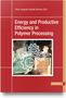 : Energy and Productive Efficiency in Polymer Processing, Buch