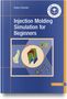 Ruben Schlutter: Injection Molding Simulation for Beginners, Buch