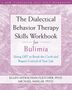 Ellen Astrachan-Fletcher: The Dialectical Behavior Therapy Skills Workbook for Bulimia, Buch