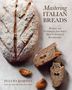 "Mastering Italian Breads" von Fulvio Marino zeigt ein Brot mit Mehl bestäubt, aufgeschnittene Scheiben und Feigen., Buch