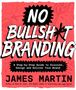 James Martin: No Bullsh*t Branding, Buch