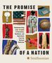 THE PROMISE OF A NATION. Commemorating 250 YEARS of Patriotism, Resilience, and Aspirations from the National Collection. Smithsonian.