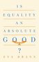 Eva Brann: Is Equality an Absolute Good?, Buch