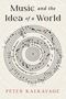 Peter Kalkavage: Music and the Idea of a World, Buch