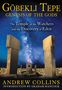Andrew Collins: Gobekli Tepe: Genesis of the Gods: The Temple of the Watchers and the Discovery of Eden, Buch