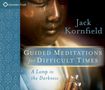 Jack Kornfield: Guided Meditations for Difficult Times: A Lamp in the Darkness, CD