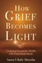 „How Grief Becomes Light“ steht über einer brennenden Öllampe, die warmes Licht verbreitet. Darunter die Autoren: Suren & Ruby Shrestha., Buch