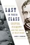 James Robbins: Last in Their Class: Custer, Pickett and the Goats of West Point, Buch