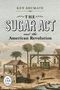 "THE SUGAR ACT and the American Revolution" ist der Titel. Darunter eine historische Szene mit Palmen und arbeitenden Menschen., Buch