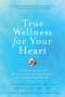 Catherine Jeane Kurosu: True Wellness for Your Heart, Buch