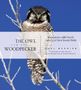 Paul Bannick: The Owl and the Woodpecker: Encounters with North America's Most Iconic Birds [With CD], Buch