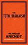 Cover mit den Texten: "On Totalitarianism", "Hannah Arendt", "With an introduction by Roger Berkowitz". Oranger Hintergrund., Buch