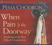 Pema Chödrön: When Pain Is the Doorway, CD
