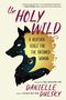 Danielle Dulsky: The Holy Wild, Buch