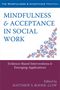 Matthew S Boone: Mindfulness and Acceptance in Social Work, Buch