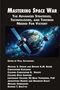"Mastering Space War", Raumstation und Erde in kosmischer Umgebung. Bearbeitet von Paul Szymanski. Liste der Autoren darunter., Buch
