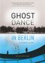 Peter Wortsman: Ghost Dance in Berlin, Buch