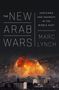 Marc Lynch: The New Arab Wars, Buch