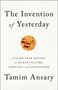 Tamim Ansary: The Invention of Yesterday, Buch