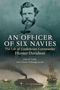 Titel: "An Officer of Six Navies". Abbildung: Ein Mann mit Bart und alte Schiffe im Kampf, darunter ein Panzerschiff.