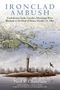Buchtitel: Ironclad Ambush. Karte oben. Unten historische Szene mit Flussschiff und Soldaten. Name: Neil P. Chatelain., Buch