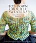 Dora Ohrenstein: Top-Down Crochet Sweaters, Buch