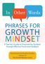 Annie Brock: In Other Words: Phrases for Growth Mindset: A Teacher's Guide to Empowering Students Through Effective Praise and Feedback, Buch