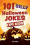 Editors Of Ulysses Press: 101 Silly Halloween Jokes for Kids, Buch