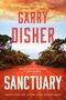 Text: "INTERNATIONAL BESTSELLING AUTHOR, GARRY DISHER, SANCTUARY, Disher is the standard for rural noir. —Chris Hammer, SHORTLISTED FOR THE CWA STEEL DAGGER AWARD." Eine rote Schotterstraße führt durch grüne Büsche unter einem dramatischen Himmel., Buch