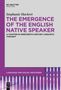 Stephanie Hackert: The Emergence of the English Native Speaker, Buch