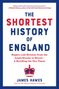 James Hawes: The Shortest History of England, Buch, Buch