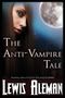 "The Anti-Vampire Tale" von Lewis Aleman. Eine Frau mit langen Haaren blickt, daneben ein Vollmond., Buch