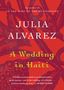 Julia Alvarez: A Wedding in Haiti, Buch