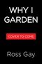 Ross Gay: Why I Garden, Buch
