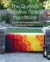 Sylvia Schaefer: The Quilter's Negative Space Handbook: Step-By-Step Design Instruction and 8 Modern Projects, Buch