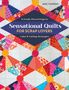 Judy Gauthier: Sensational Quilts for Scrap Lovers - Print-On-Demand Edition, Buch