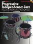 Ron Spagnardi: Progressive Independence: Jazz: A Comprehensive Guide to Basic Jazz Drumming Technique [With MP3], Noten