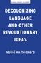 Ngugi Wa Thiong'O: Decolonizing Language and Other Revolutionary Ideas, Buch