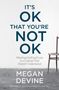 Megan Devine: Devine, M: It's Ok That You're Not Ok, Buch