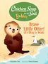 Natasha Yim: Chicken Soup for the Soul Babies: Brave Little Otter! (Its Okay to Wait), Buch