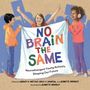 „NO BRAIN THE SAME“ in bunten Buchstaben, „Neurodivergent Young Activists Shaping Our Future“ darunter. Drei Kinder halten ein Banner., Buch