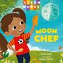 "STEAM WORKS", "MOON CHEF", Delia Ruiz, Nomar Perez. Kind mit Kochutensilien, Mond im Himmel, farbenfrohe Illustration., Buch