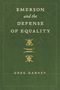 Greg Garvey: Emerson and the Defense of Equality, Buch